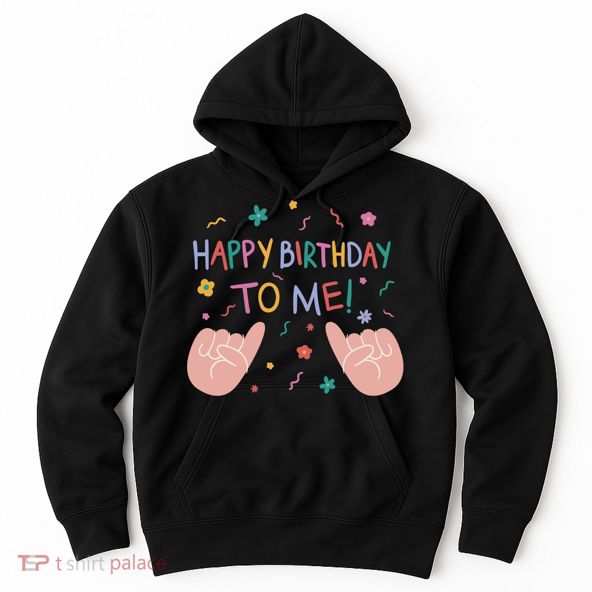 Happy Birthday To Me Hoodie