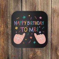 Happy Birthday To Me Coaster thumb 0