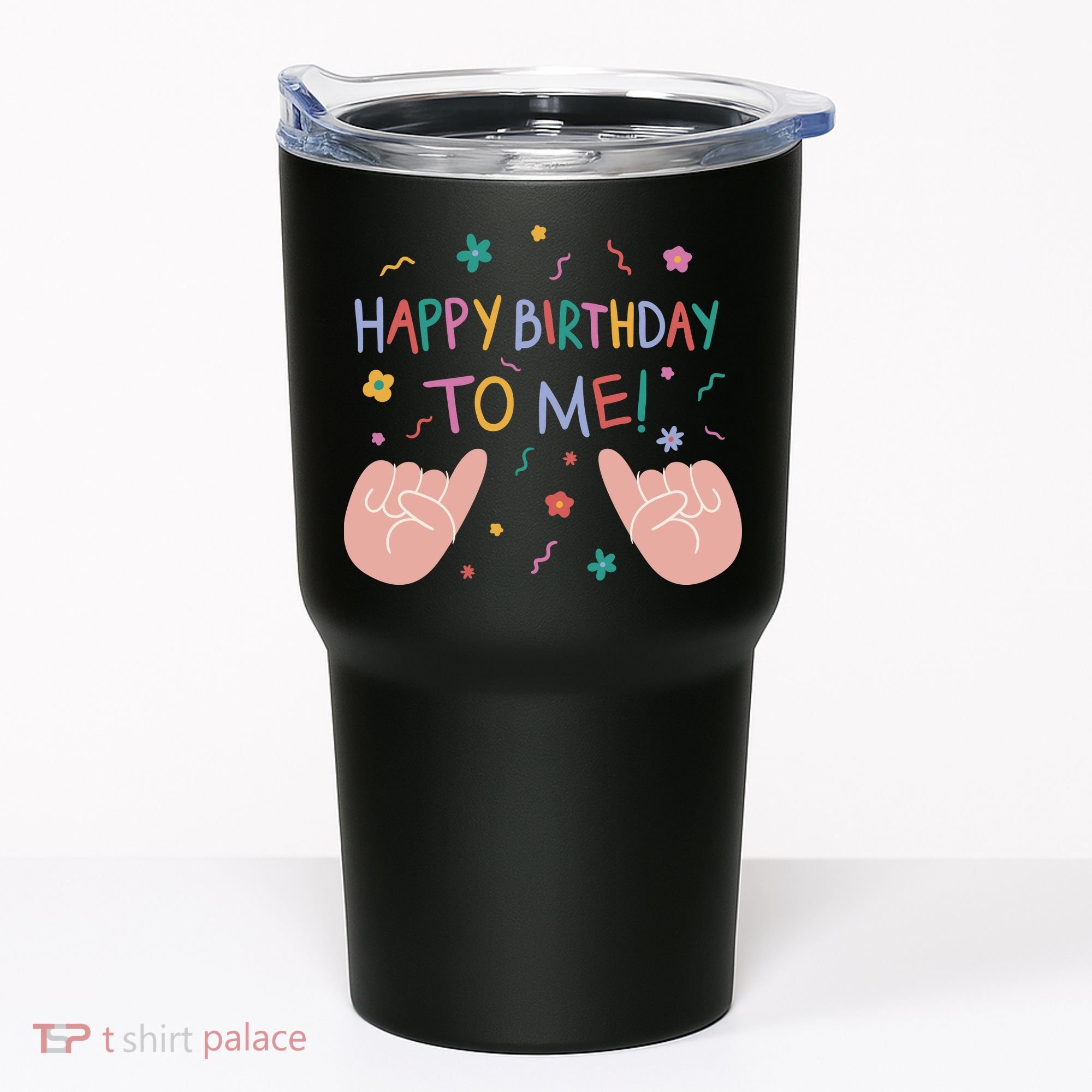 Happy Birthday To Me Tumbler