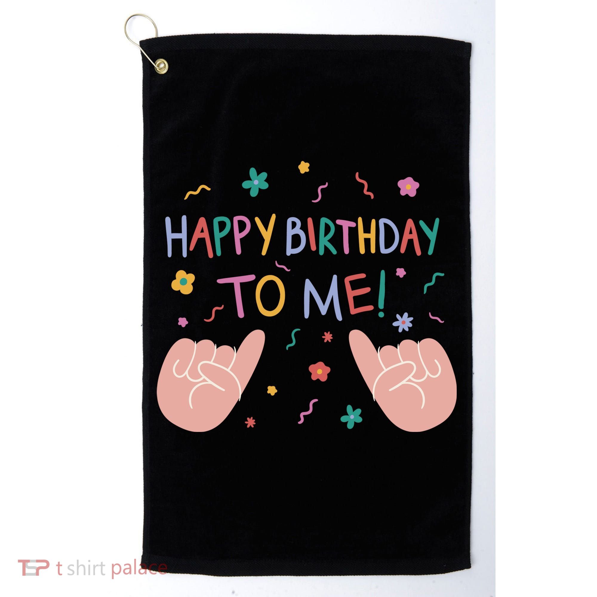 Happy Birthday To Me Golf Towel