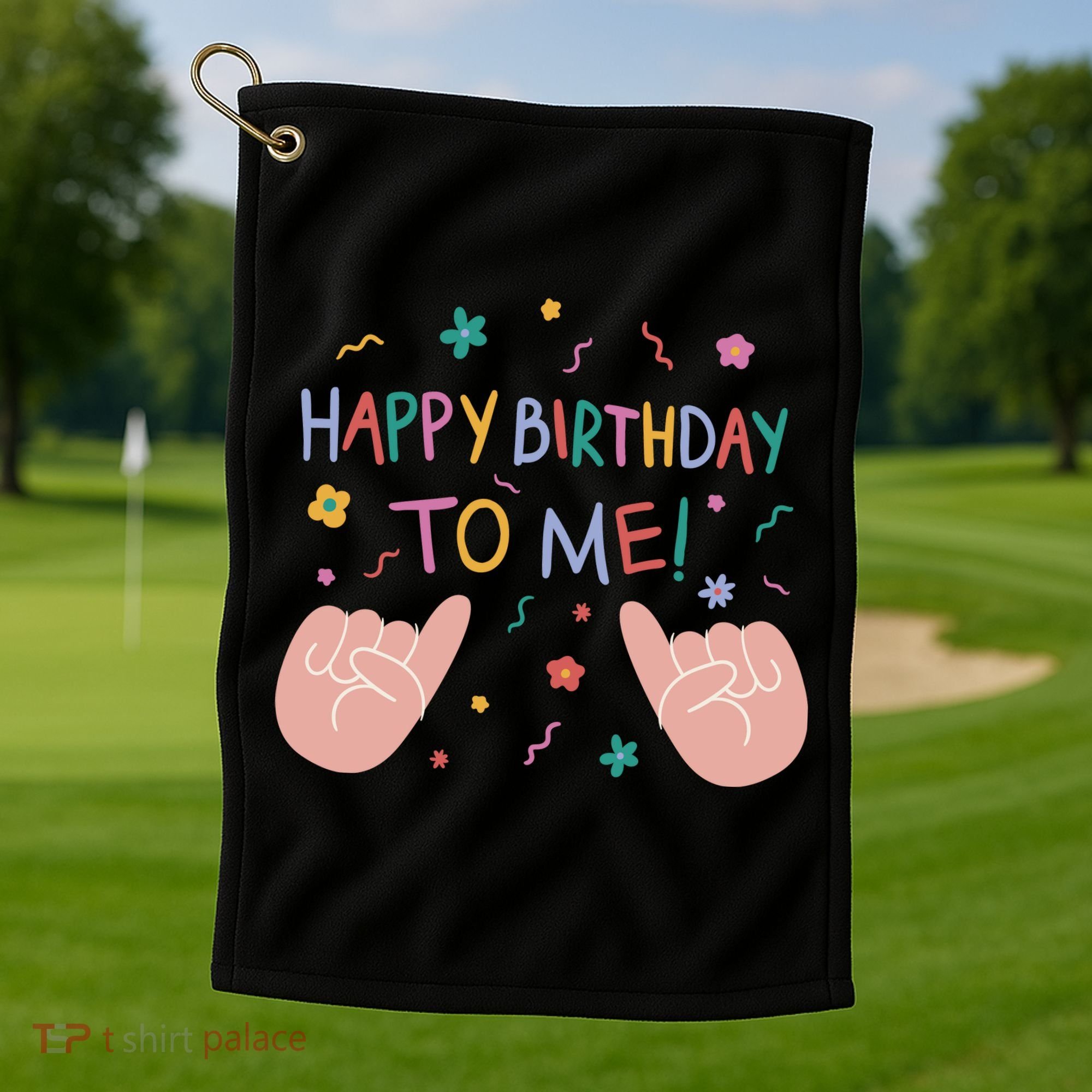 Happy Birthday To Me Golf Towel