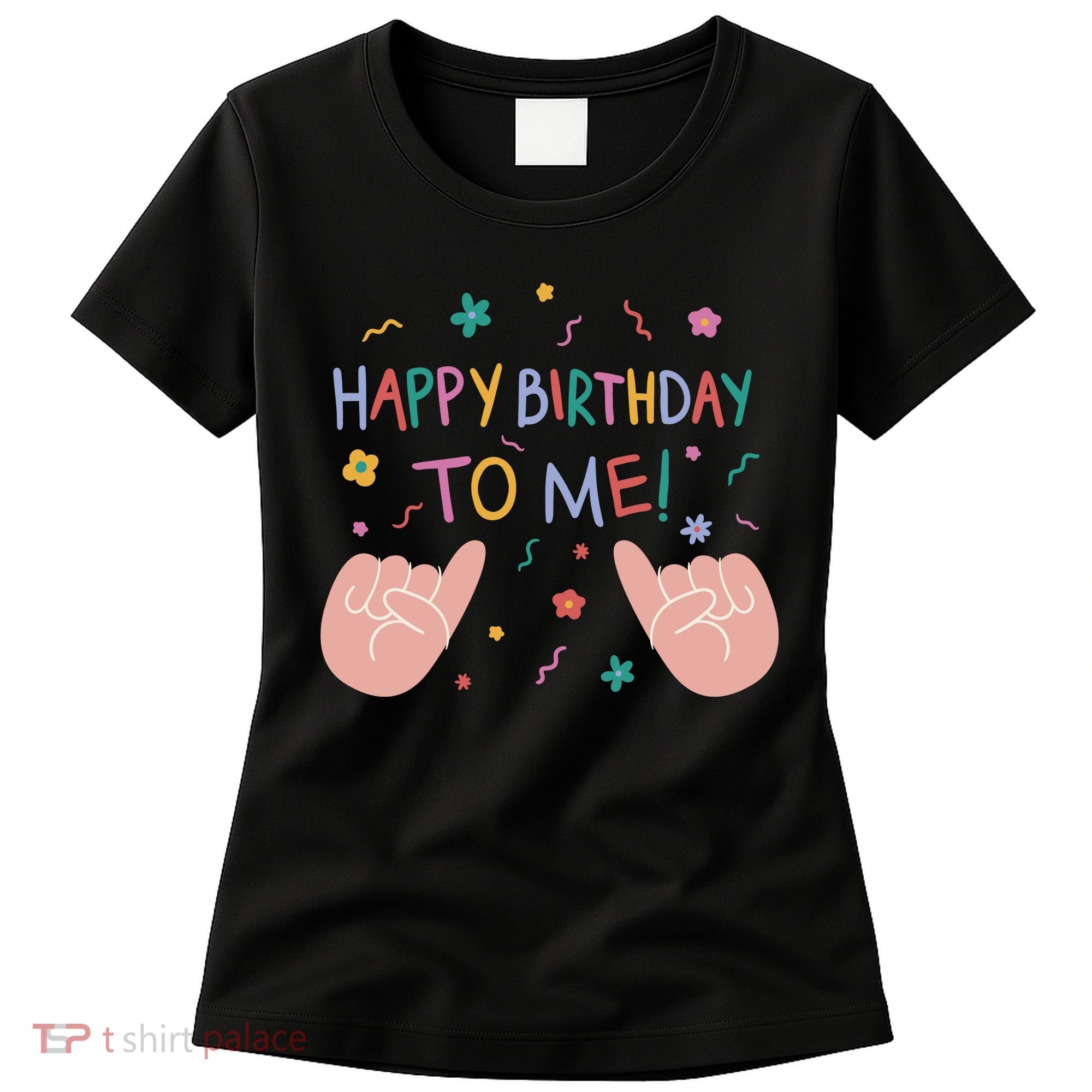 Happy Birthday To Me Women's T-Shirt