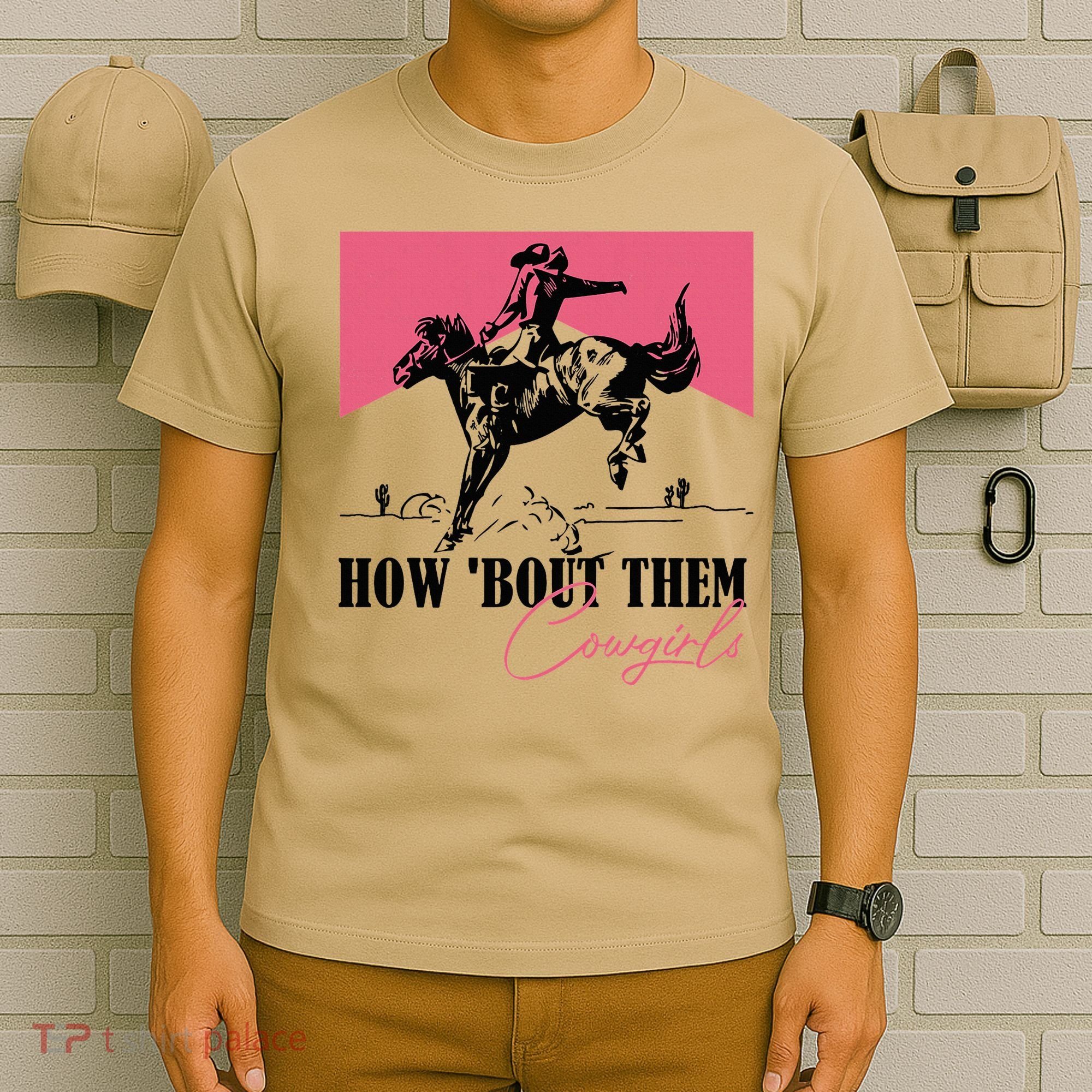 How Bout Them Cowgirls Boy Aint They Somethin T-Shirt