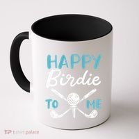 Happy Birdie To Me Golf Player Talk Golfer Golf Sport Lover Gift Coffee Mug thumb 0