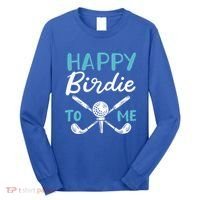 Happy Birdie To Me Golf Player Talk Golfer Golf Sport Lover Gift Long Sleeve Shirt thumb 0