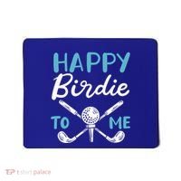 Happy Birdie To Me Golf Player Talk Golfer Golf Sport Lover Gift Mousepad thumb 0