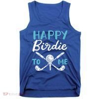 Happy Birdie To Me Golf Player Talk Golfer Golf Sport Lover Gift Tank Top thumb 0
