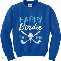 Happy Birdie To Me Golf Player Talk Golfer Golf Sport Lover Gift Kids Sweatshirt thumb 0