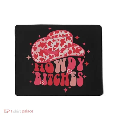 Howdy Bitches Yeehaw Bitches Mousepad