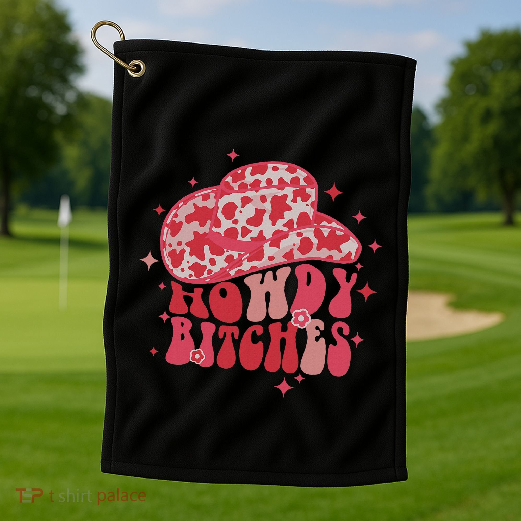 Howdy Bitches Yeehaw Bitches Golf Towel