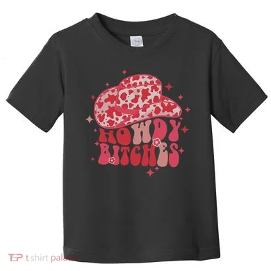 Howdy Bitches Yeehaw Bitches Toddler T-Shirt