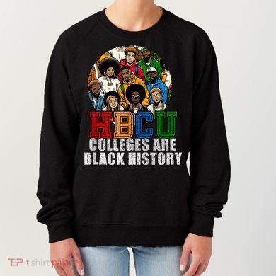 Hbcu Colleges Are Black History Month Women's Sweatshirt