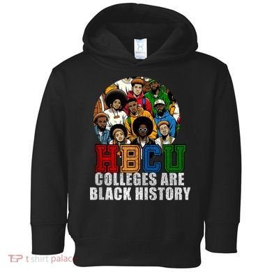 Hbcu Colleges Are Black History Month Toddler Hoodie