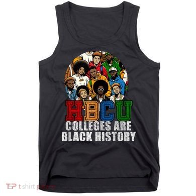 Hbcu Colleges Are Black History Month Tank Top