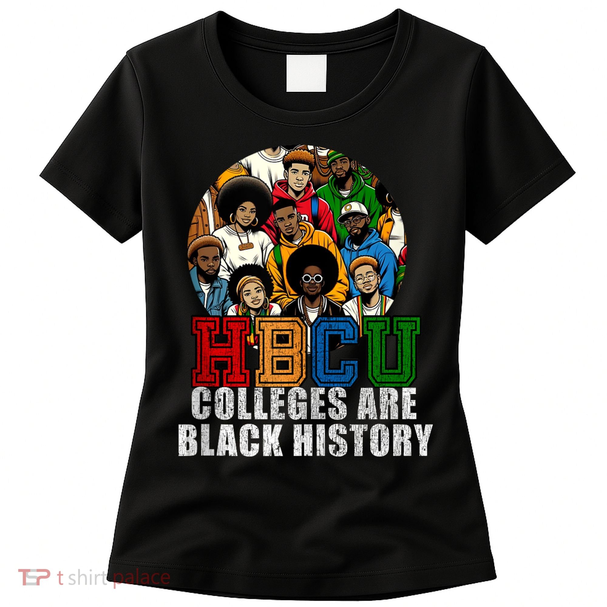 Hbcu Colleges Are Black History Month Women's T-Shirt