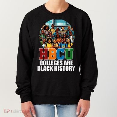 Hbcu Colleges Are Black History Month Women's Sweatshirt