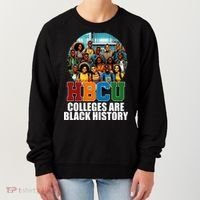 Hbcu Colleges Are Black History Month Women's Sweatshirt thumb 0