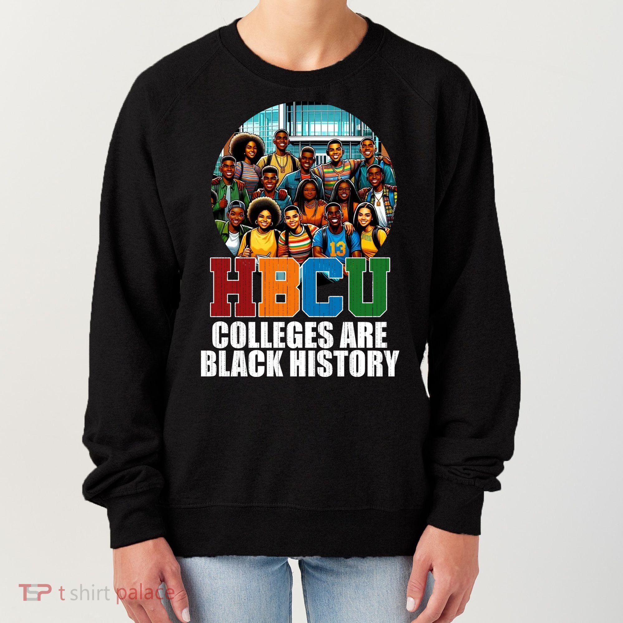 Hbcu Colleges Are Black History Month Women's Sweatshirt