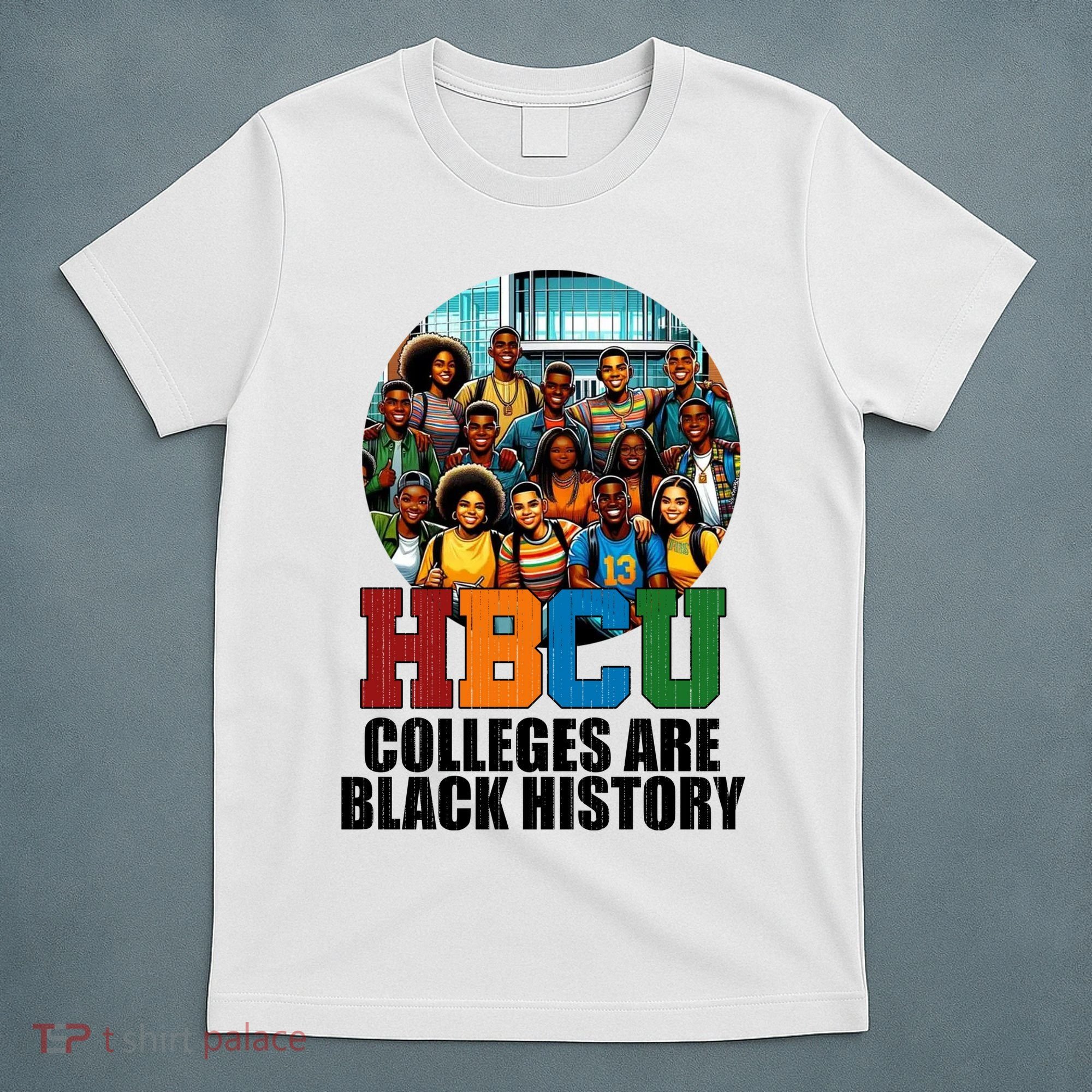 Hbcu Colleges Are Black History Month T-Shirt