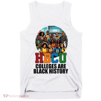 Hbcu Colleges Are Black History Month Tank Top