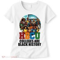 Hbcu Colleges Are Black History Month Women's T-Shirt thumb 0