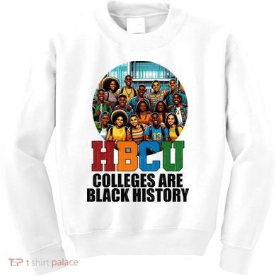 Hbcu Colleges Are Black History Month Kids Sweatshirt