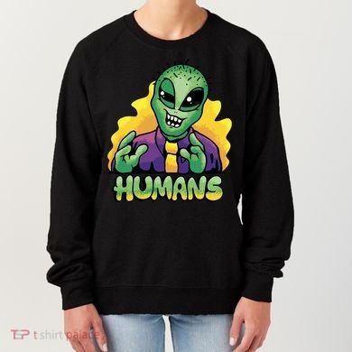 Humans Crazy Alien Funny Women's Sweatshirt