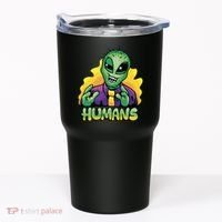 Humans Crazy Alien Funny Tumbler thumb 0