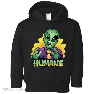 Humans Crazy Alien Funny Toddler Hoodie