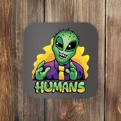 Humans Crazy Alien Funny Coaster