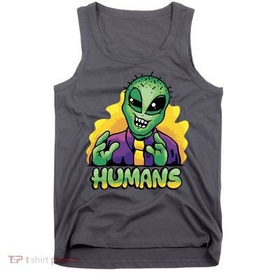 Humans Crazy Alien Funny Tank Top