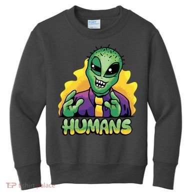 Humans Crazy Alien Funny Kids Sweatshirt