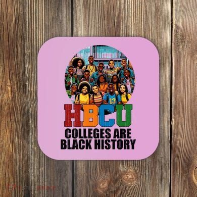 Hbcu Colleges Are Black History Month Coaster