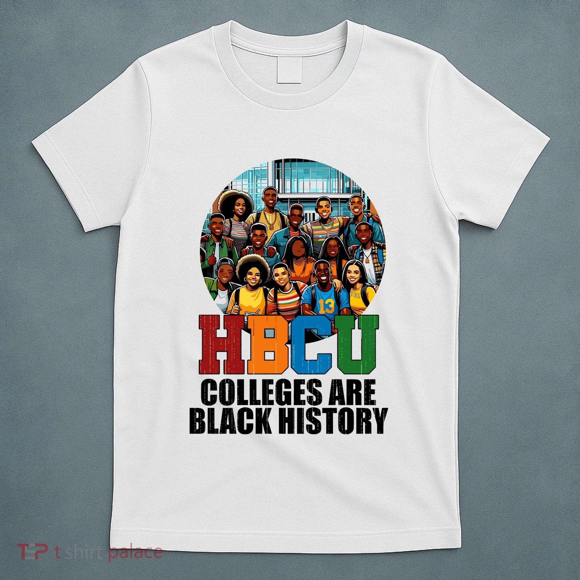 Hbcu Colleges Are Black History Month T-Shirt