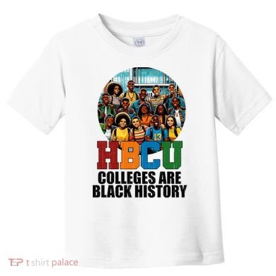 Hbcu Colleges Are Black History Month Toddler T-Shirt