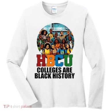 Hbcu Colleges Are Black History Month Women's Long Sleeve Shirt