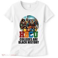 Hbcu Colleges Are Black History Month Women's T-Shirt thumb 0
