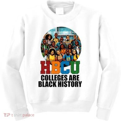 Hbcu Colleges Are Black History Month Kids Sweatshirt
