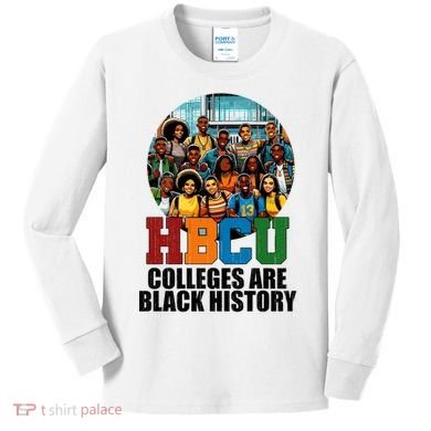 Hbcu Colleges Are Black History Month Kids Long Sleeve Shirt