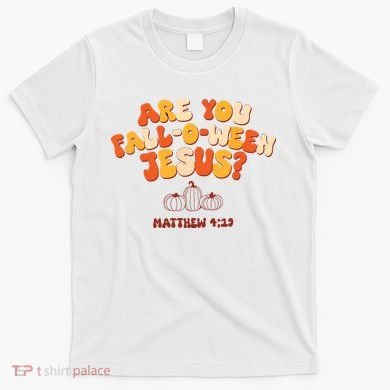 Halloween Christian Are You Fall O Ween Jesus T-Shirt
