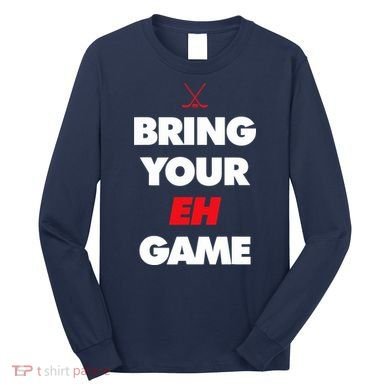 Hockey - Canada bring your EH Game Long Sleeve Shirt