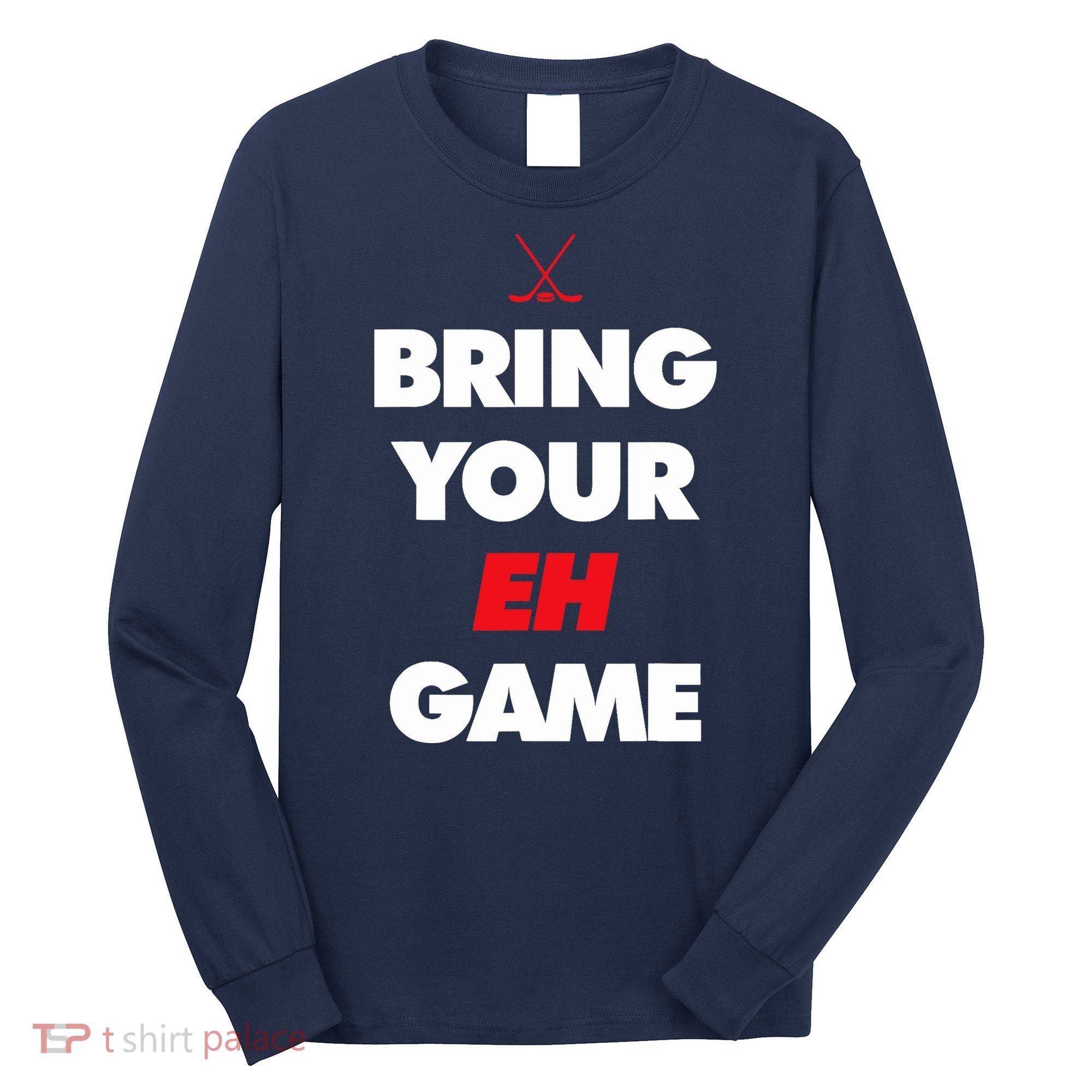 Hockey - Canada bring your EH Game Long Sleeve Shirt