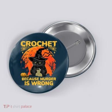 Halloween Crochet Because Murder Is Wrong For Halloween Cat Button