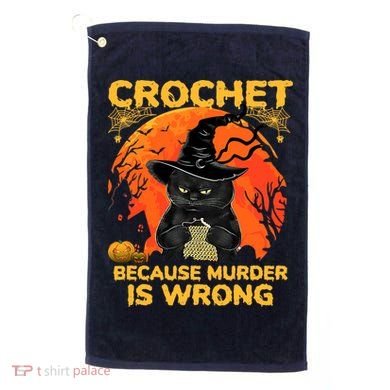 Halloween Crochet Because Murder Is Wrong For Halloween Cat Golf Towel