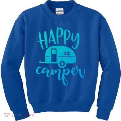 Happy Camper Camping Trailer Funny Camp Design Him And Her Cute Gift Kids Sweatshirt