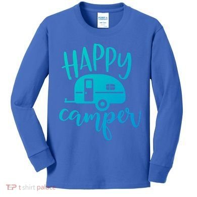 Happy Camper Camping Trailer Funny Camp Design Him And Her Cute Gift Kids Long Sleeve Shirt