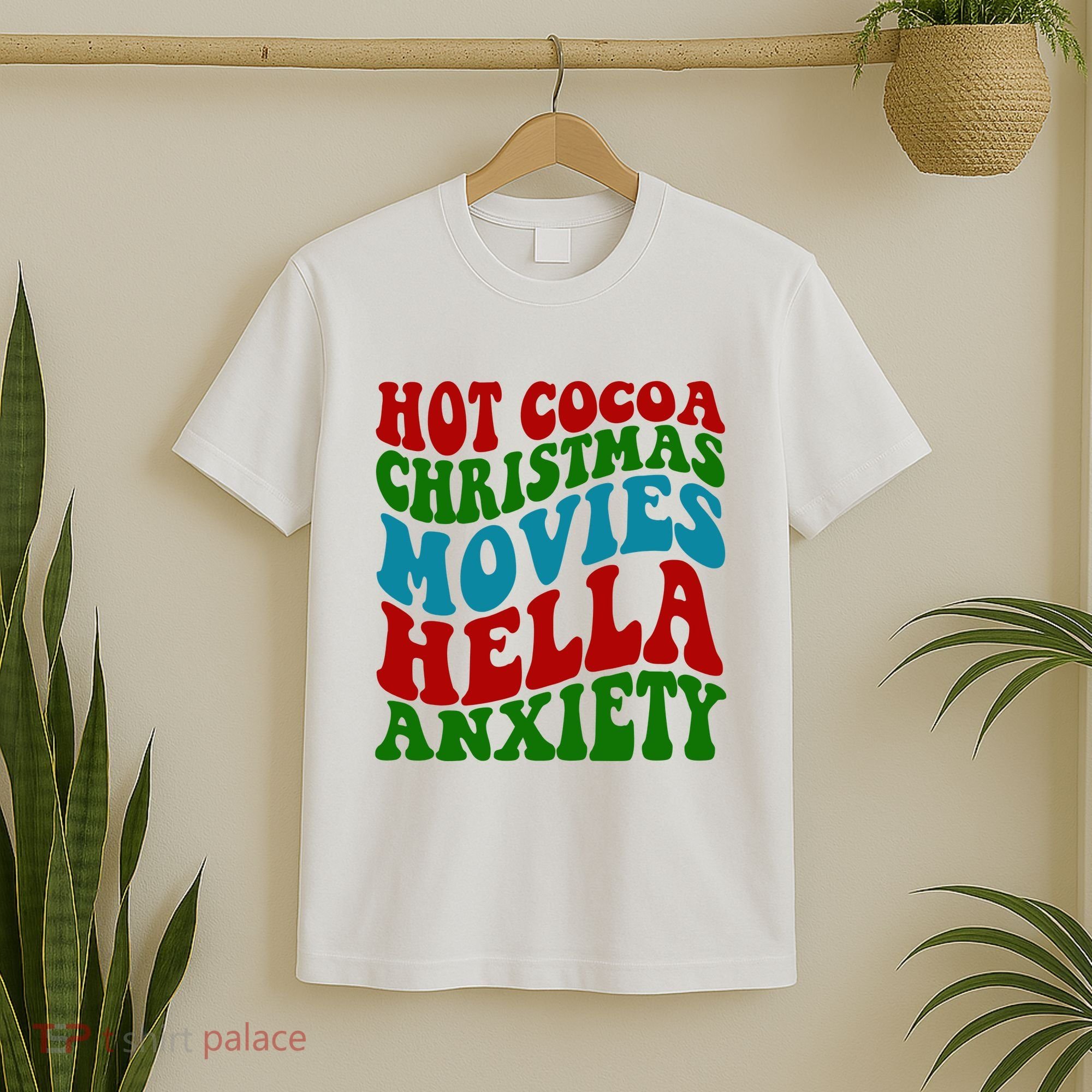 Hot Cocoa Christmas Movies Hella Anxiety Christmas T-Shirt