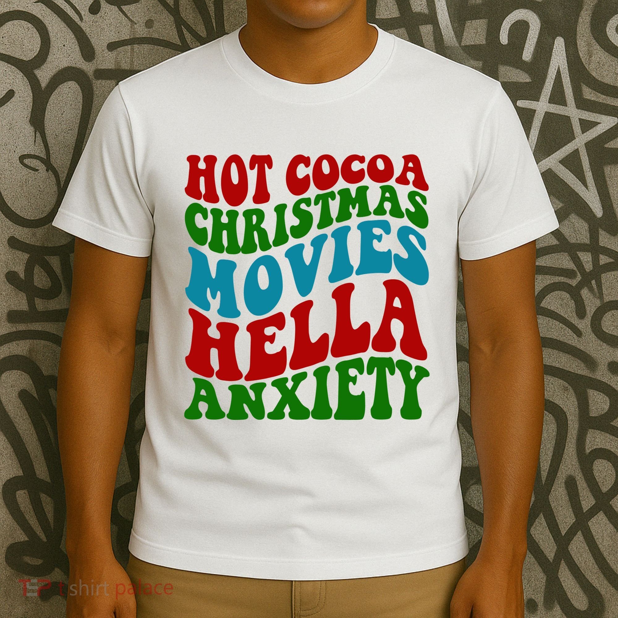 Hot Cocoa Christmas Movies Hella Anxiety Christmas T-Shirt