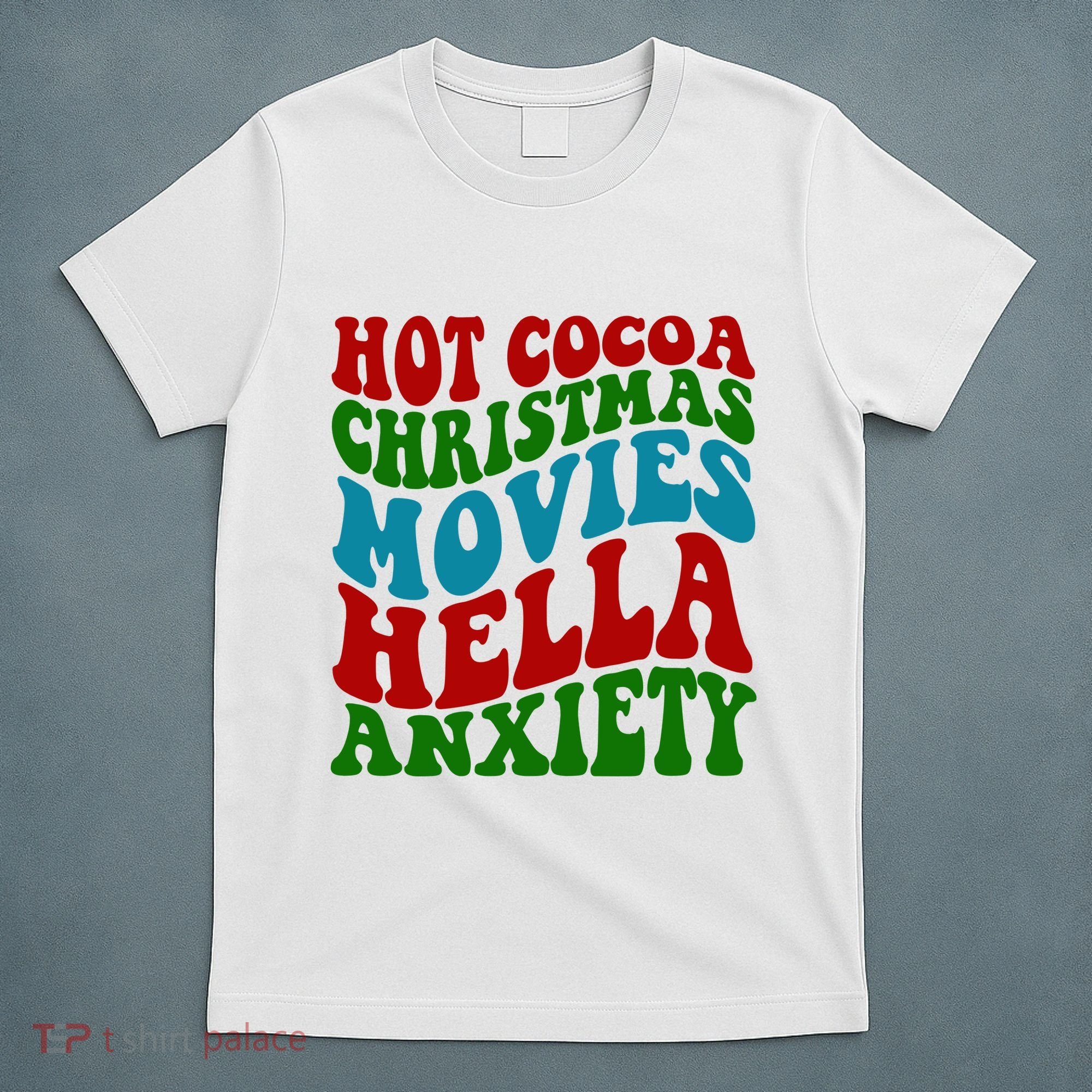 Hot Cocoa Christmas Movies Hella Anxiety Christmas T-Shirt