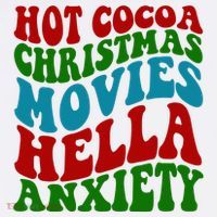 Hot Cocoa Christmas Movies Hella Anxiety Christmas T-Shirt thumb 7